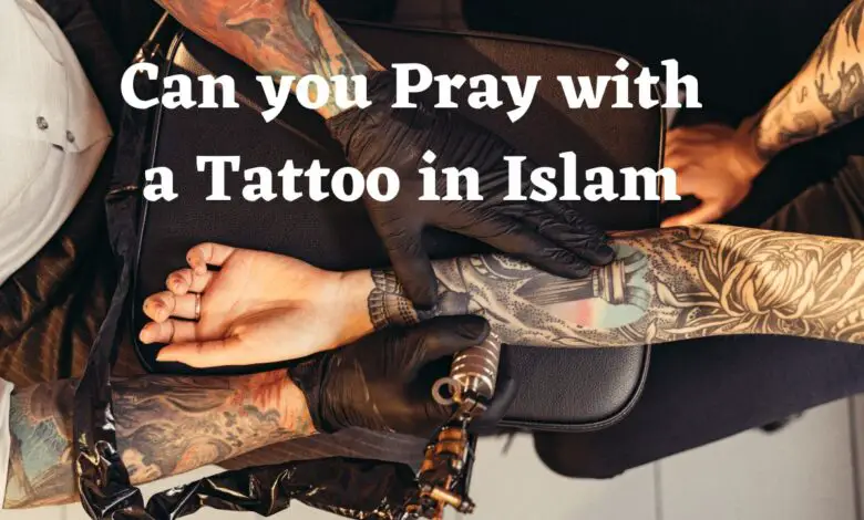 Can you Pray with a Tattoo in Islam 