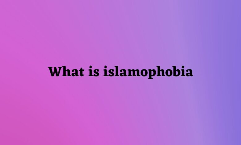 What is islamophobia