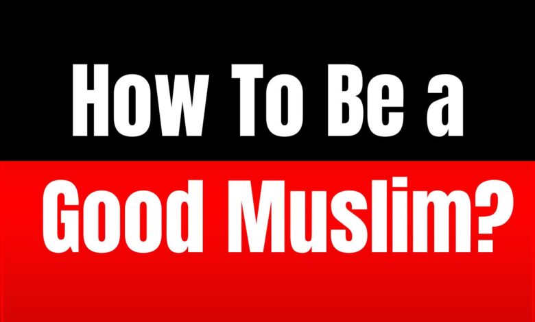 How To Be a Good Muslim