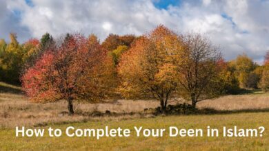How to Complete Your Deen in Islam?