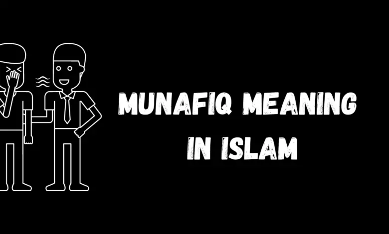 Munafiq Meaning in Islam