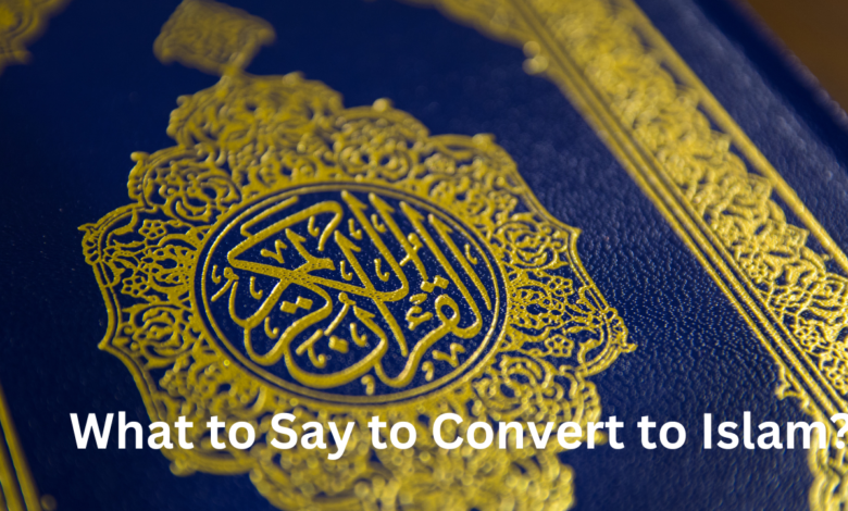 What to Say to Convert to Islam?