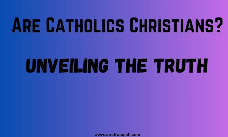 Are Catholics Christians